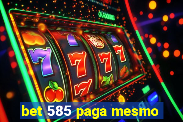 bet 585 paga mesmo